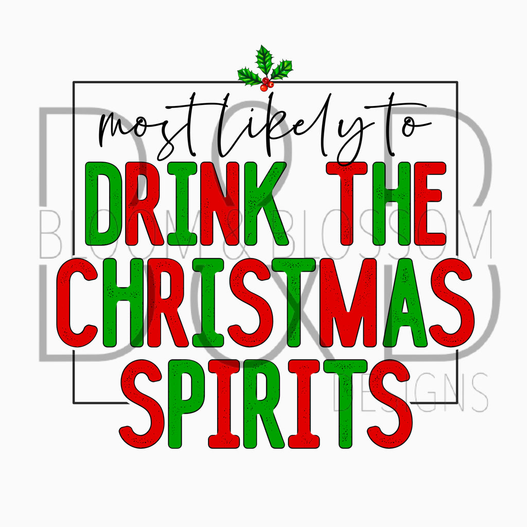 Most Likely To Drink The Christmas Spirits Sublimation Print