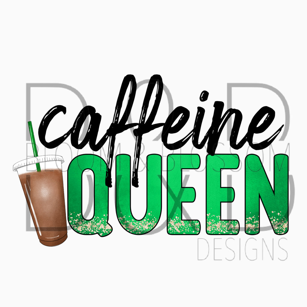 Caffeine Queen Green Sublimation Print
