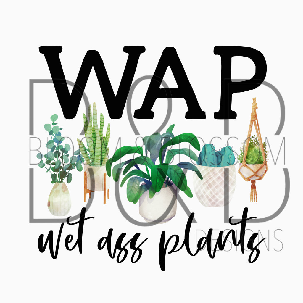 Wet Ass Plants Sublimation Print