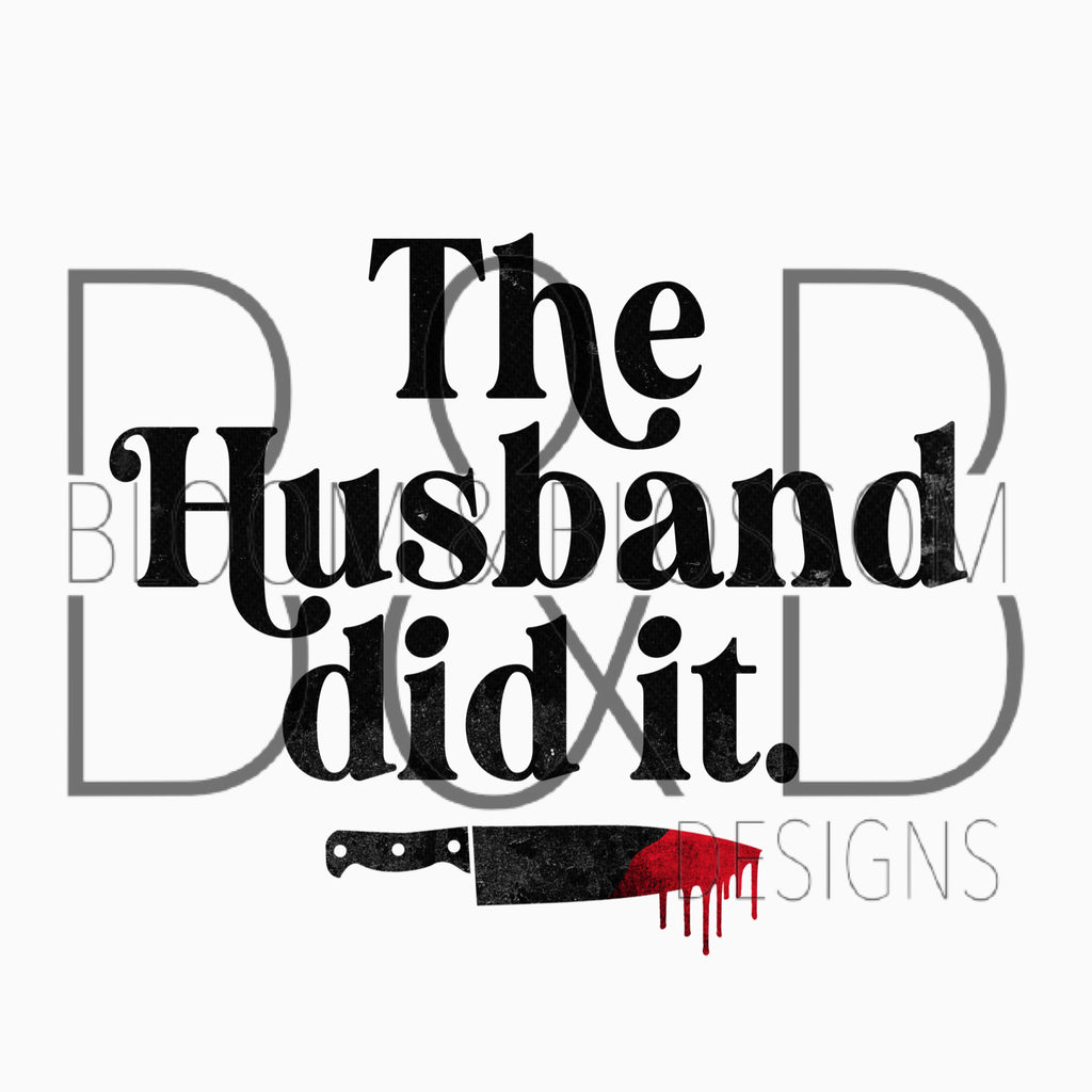 The Husband Did It Sublimation Print