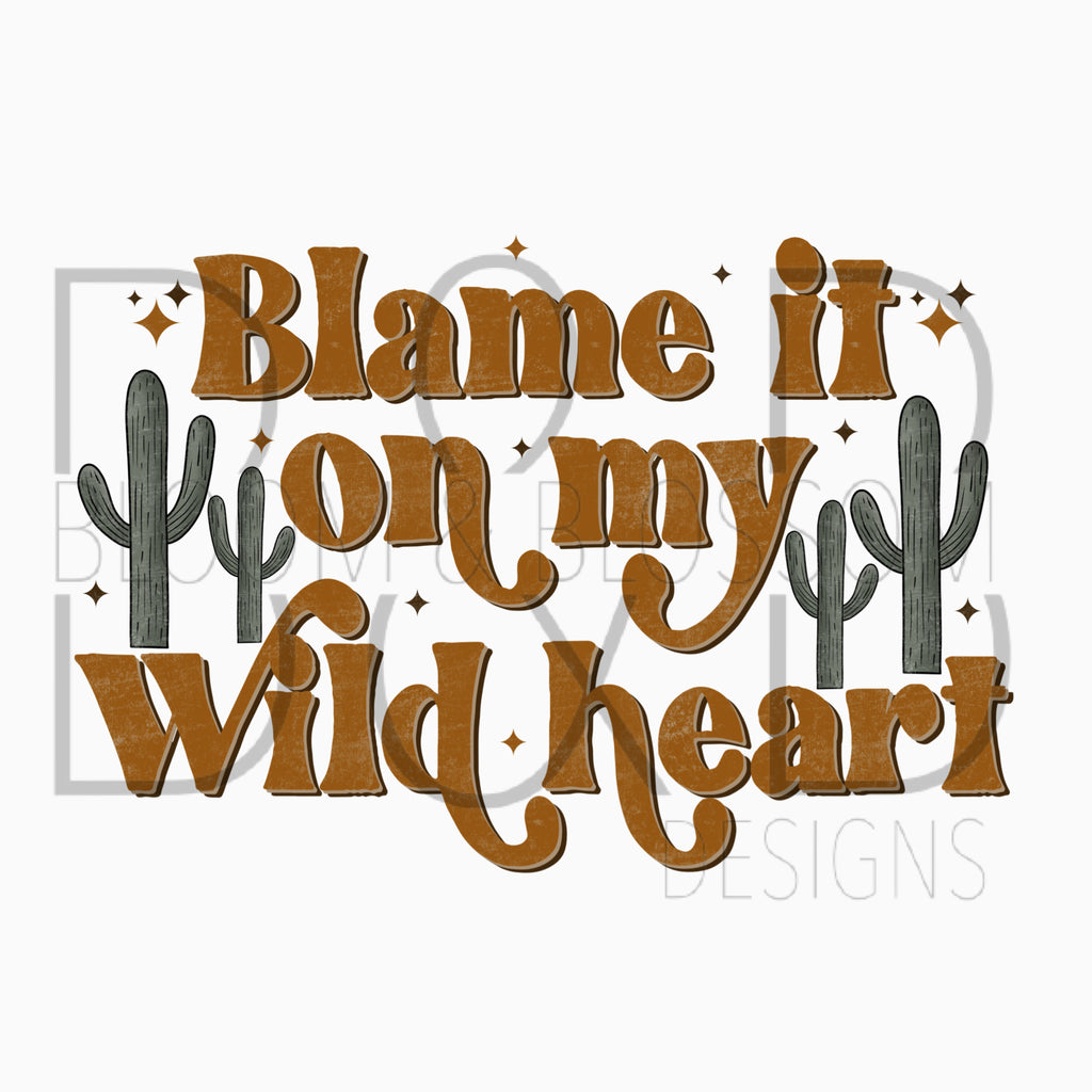 Blame It On My Wild Heart Sublimation Print