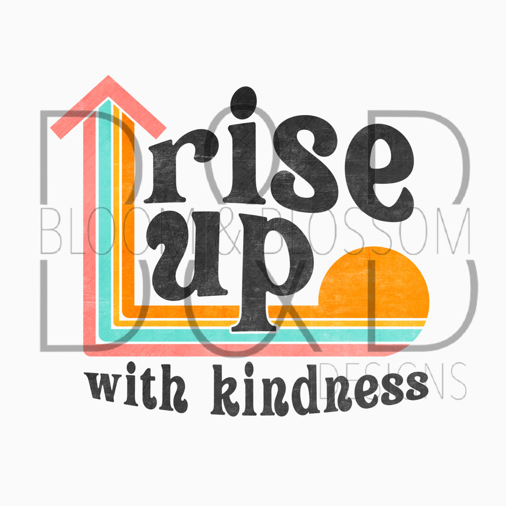 Rise Up With Kindness Sublimation Print