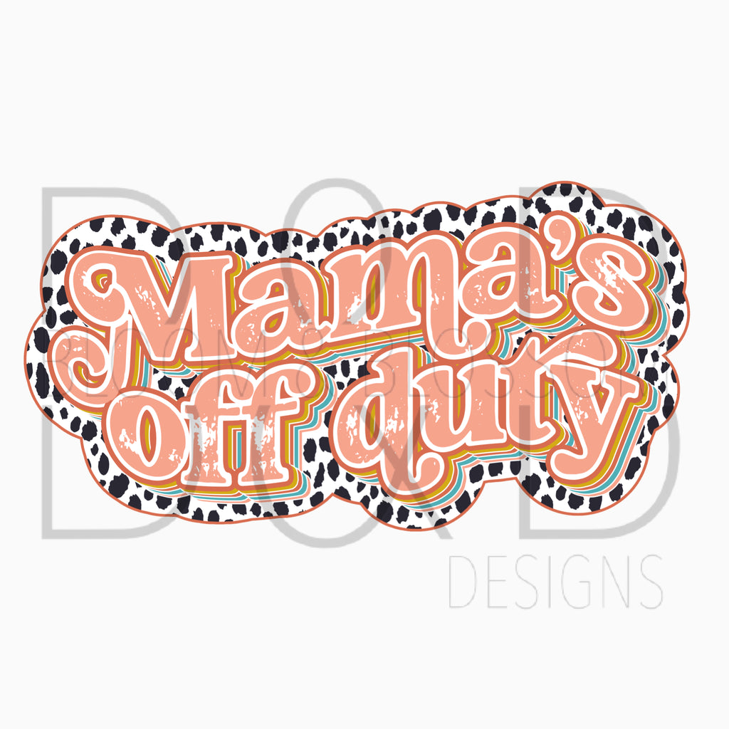 Mama's Off Duty Retro Sublimation Print
