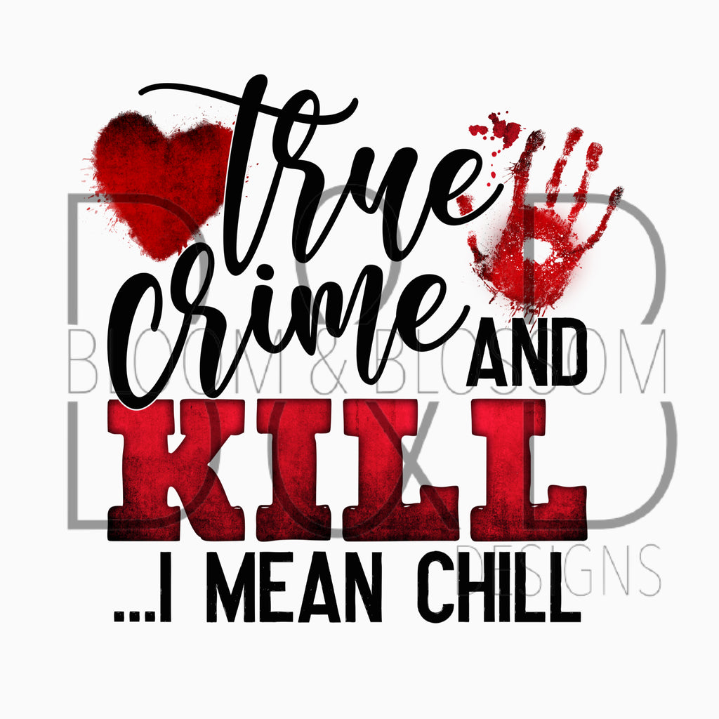 True Crime And Chill Sublimation Print