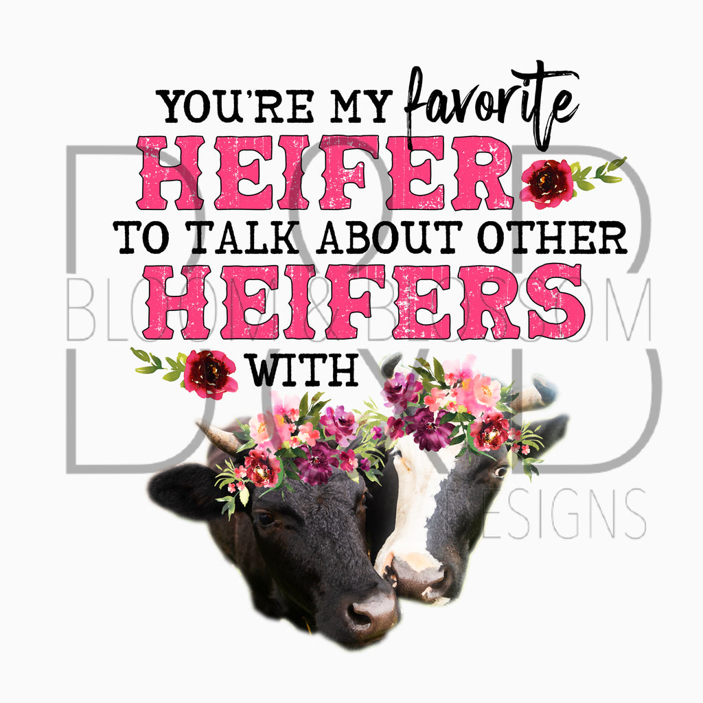 You're My Favorite Heifer Sublimation Print