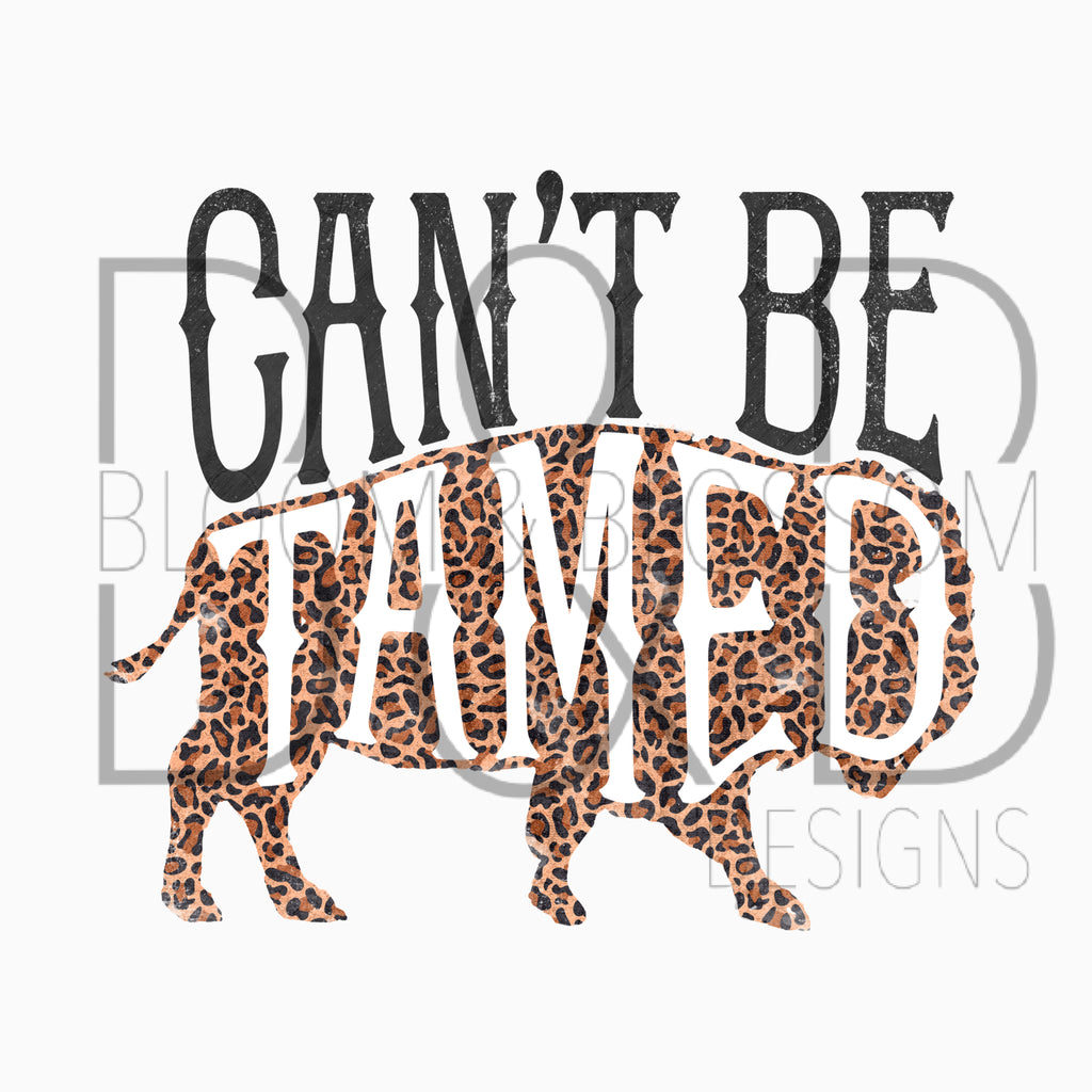 Can't Be Tamed Buffalo Leopard Sublimation Print
