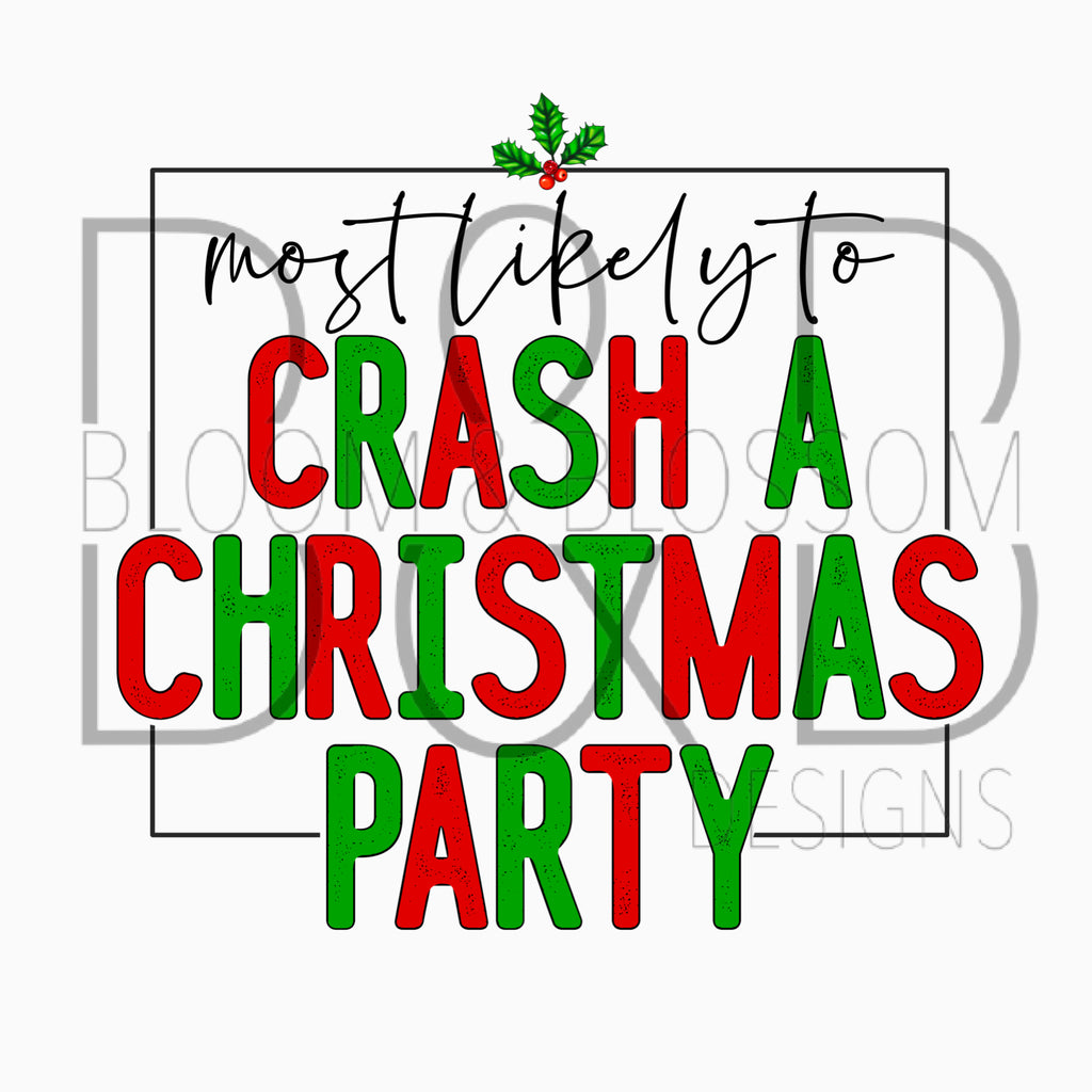 Most Likely To Crash A Christmas Party Sublimation Print