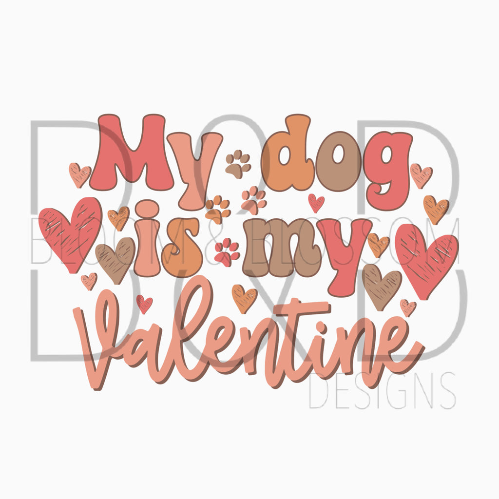 My Dog Is My Valentine Bubbly Sublimation Print