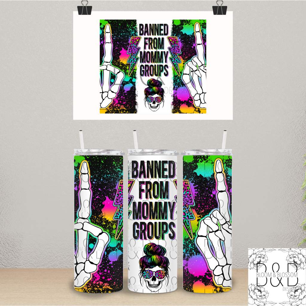 Banned From Mommy Groups Distressed 20oz 25oz Full Wrap Sublimation Print
